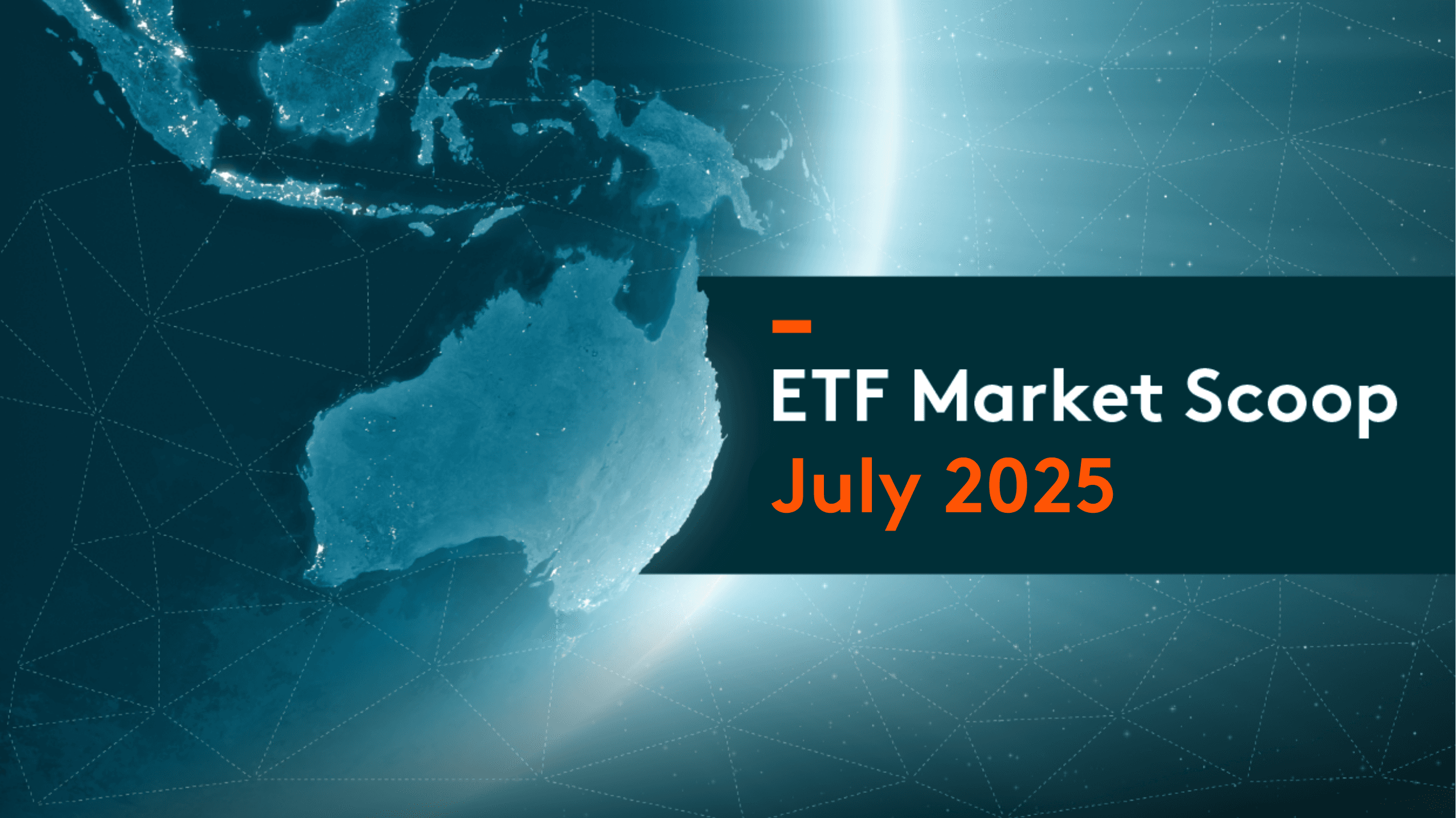 ETF Market Scoop: July 2025